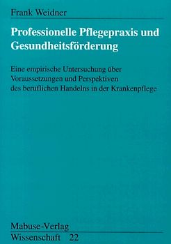 Professionelle Pflegepraxis und Gesundheitsförderung