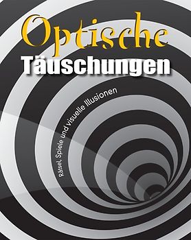 Die Welt der optischen Illusionen