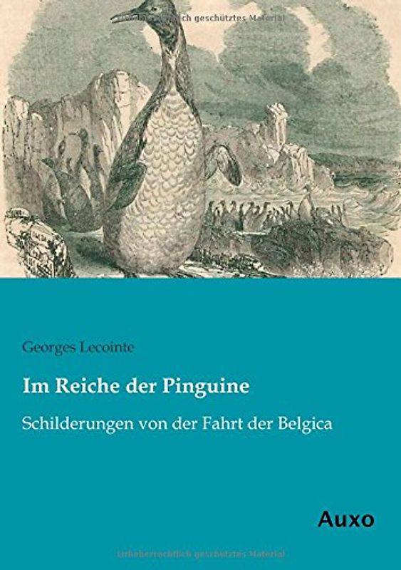 Im Reiche der Pinguine: Schilderungen von der Fahrt der Belgica - Lecointe, Georges