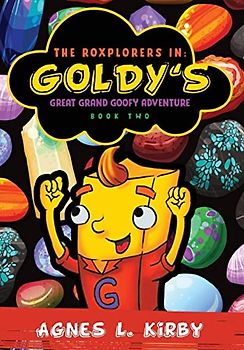 The Roxplorers In: Goldy's Great Grand Goofy Adventure (Book Two, Band 2)