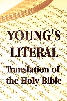 Young's Literal Translation of the Holy Bible - includes Prefaces to 1st, Revised, & 3rd Editions