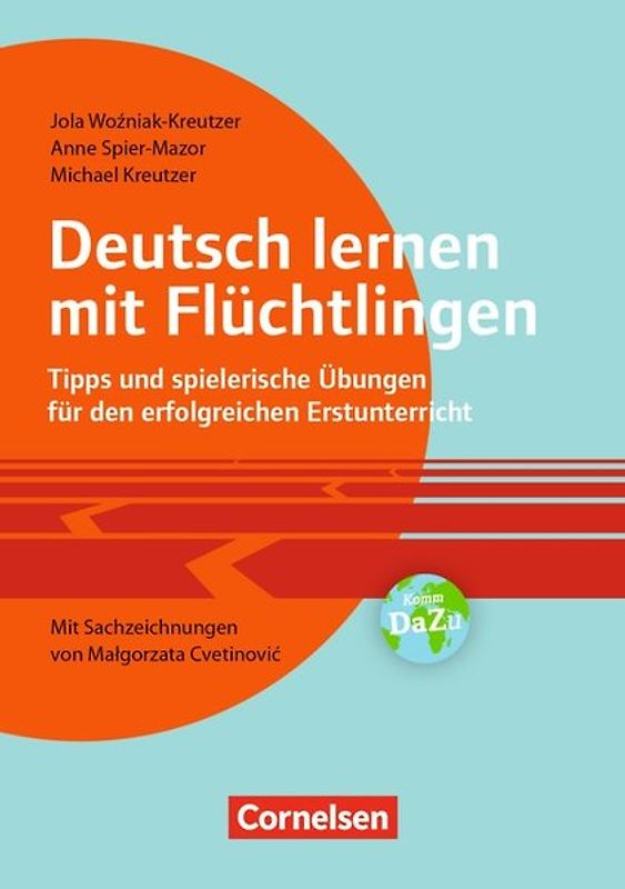 Deutsch lernen mit Flüchtlingen - Tipps und spielerische Übungen für den erfolgreichen Erstunterricht. Mit Sachzeichnungen von Malgorzata Cvetinovic