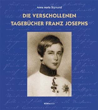 Die verschollenen Tagebücher Franz Josephs