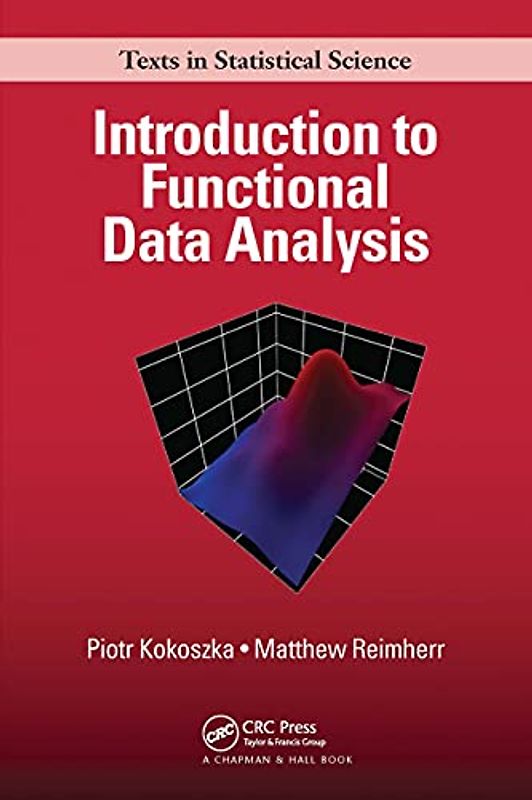 Introduction to Functional Data Analysis (Chapman & Hall/CRC Texts in Statistical Science)
