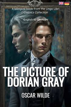 The Picture of Dorian Gray (Translated): English - German Bilingual Edition