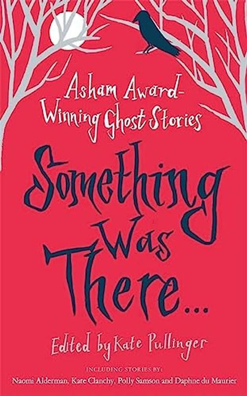 Something Was There . . .: Asham Award-Winning Ghost Stories