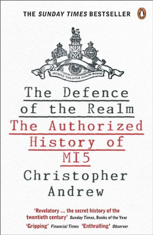 The Defence of the Realm: The Authorized History of MI5