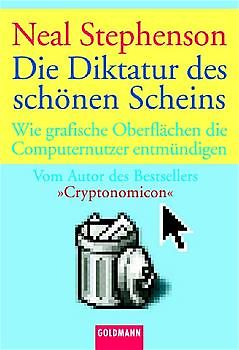 Die Diktatur des schönen Scheins. Wie grafische Oberflächen die Computernutzer entmündigen