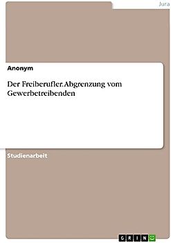 Der Freiberufler. Abgrenzung vom Gewerbetreibenden