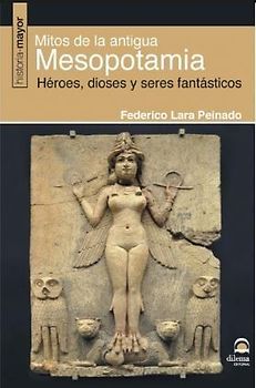 Mitos de la antigua Mesoponamia : héroes, dioses y seres fantásticos