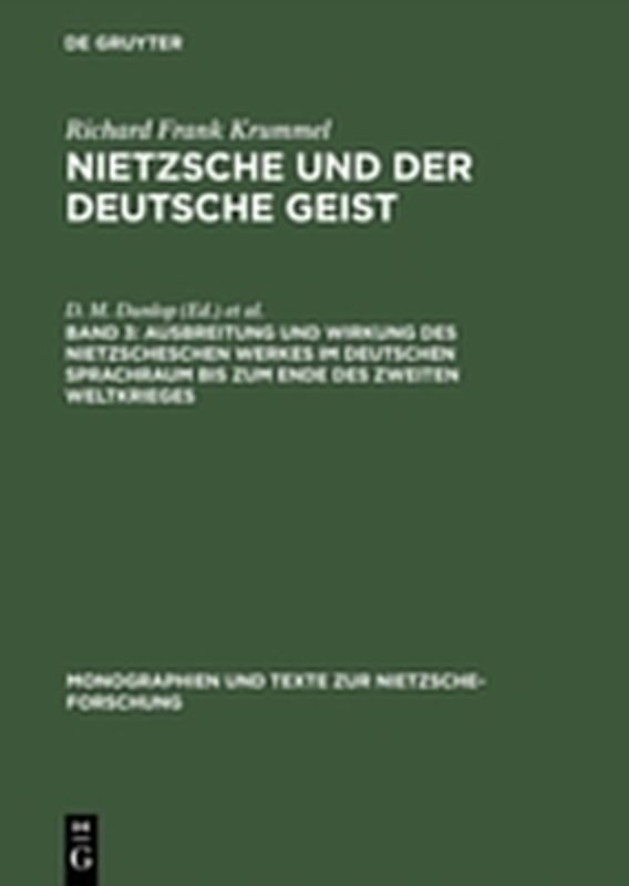 Richard Frank Krummel: Nietzsche und der deutsche Geist / Ausbreitung und Wirkung des Nietzscheschen Werkes im deutschen Sprachraum bis zum Ende des Zweiten Weltkrieges