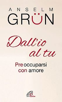 Dall'io al tu. Preoccuparsi con amore