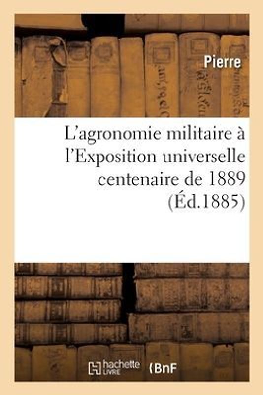 L'agronomie militaire à l'Exposition universelle centenaire de 1889
