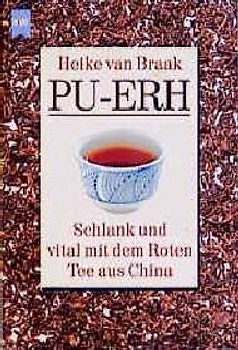 Pu-Erh. Schlank und Vital mit dem roten Tee aus China