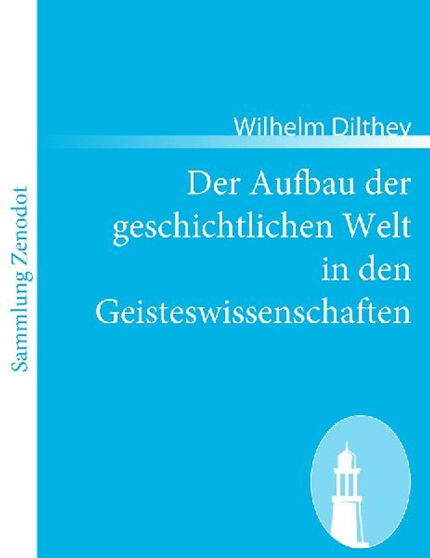 Der Aufbau der geschichtlichen Welt in den Geisteswissenschaften