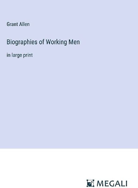 Biographies of Working Men