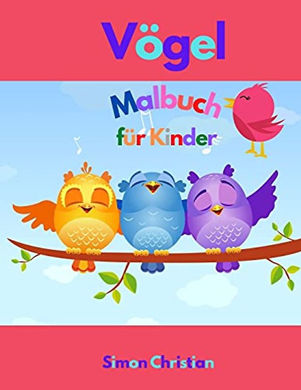 Vögel Malbuch für Kinder: Vögel Malbuch für Kinder Eine besondere und einzigartige Sammlung von Vögeln in der Natur rund um die Welt Exquisite Blumen und entspannende Naturszenen