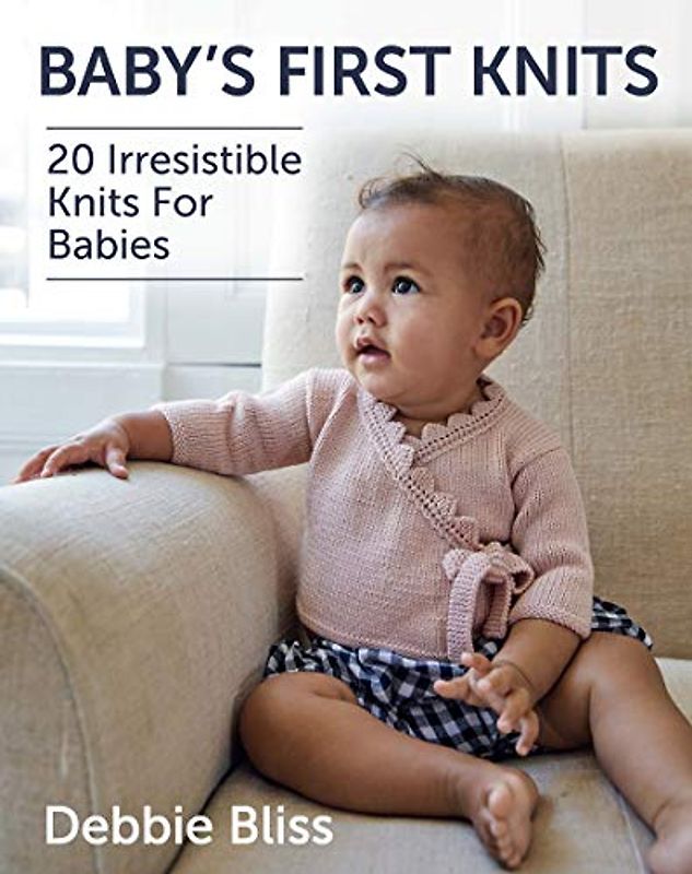 Baby's First Knits: 20 Irresistible Knits for Babies