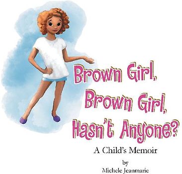 Brown Girl, Brown Girl, Hasn't Anyone?