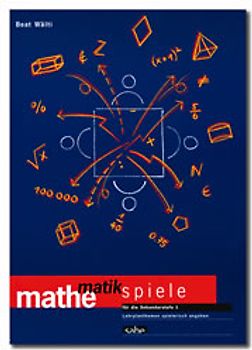 Mathematikspiele für die Sekundarstufe 1. Lernplanthemen spielerisch angehen