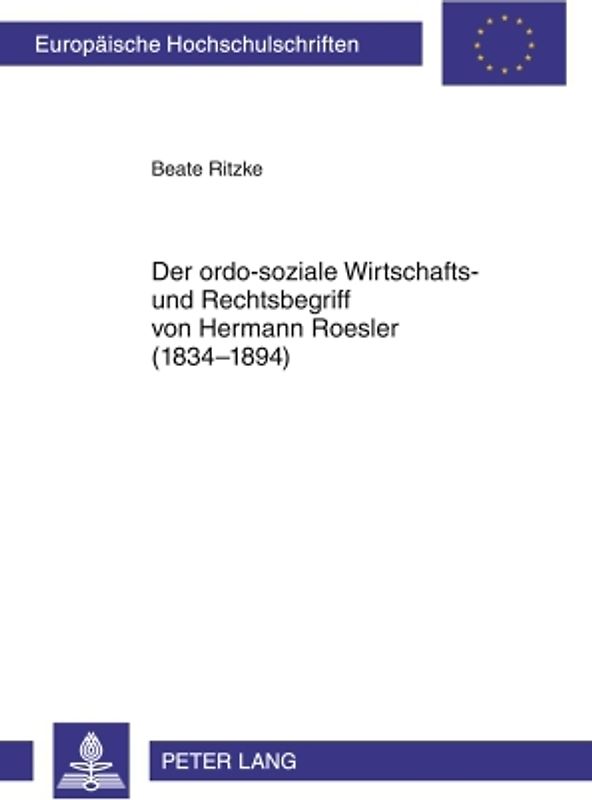 Der ordo-soziale Wirtschafts- und Rechtsbegriff von Hermann Roesler (1834-1894)