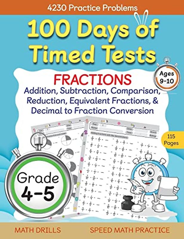 100 Days of Timed Tests, Fractions Practice, Comparing Fractions, Reducing Fractions, Equivalent Fractions, Converting Decimals to Fractions, Adding ... 4-5, Math Drills, Daily Practice Workbook