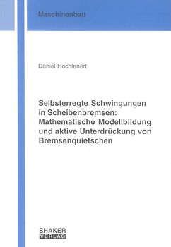 Selbsterregte Schwingungen in Scheibenbremsen: Mathematische Modellbildung und aktive Unterdrückung von Bremsenquietschen