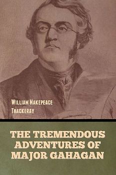 The Tremendous Adventures of Major Gahagan