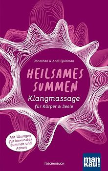 Heilsames Summen. Klangmassage für Körper und Seele