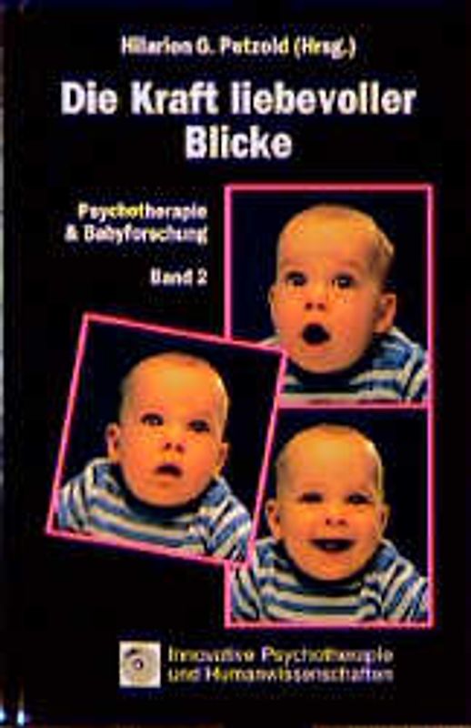 Psychotherapie und Babyforschung / Die Kraft liebevoller Blicke