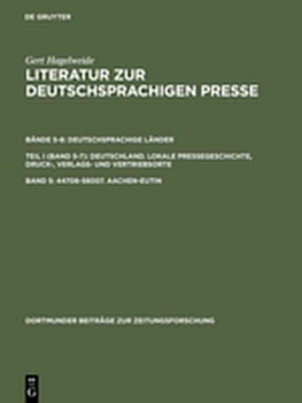 Gert Hagelweide: Literatur zur deutschsprachigen Presse. Deutschsprachige... / 44706–58007. Aachen–Eutin
