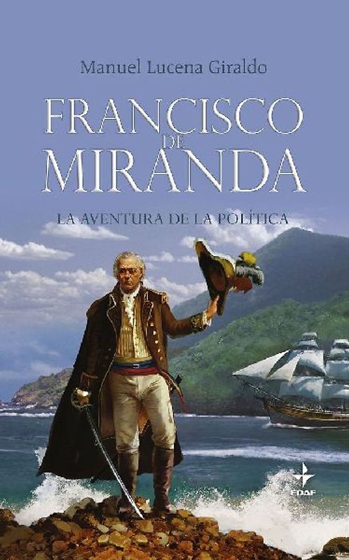 Francisco de Miranda : la aventura de la política
