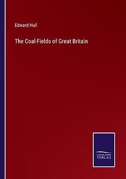 The Coal-Fields of Great Britain