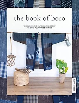 The Book of Boro: Techniques and Patterns Inspired by Traditional Japanese Textiles