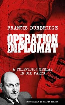 Operation Diplomat (Scripts of the six-part television serial)