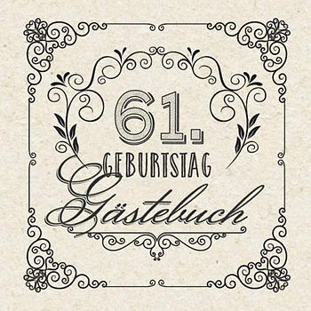 61. Geburtstag - Gästebuch: Vintage Deko zum 61.Geburtstag für Männer oder Frauen - 61 Jahre Geschenke & Retro Dekoration - Buch für Glückwünsche und Fotos der Gäste