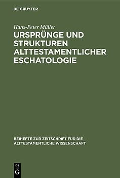 Ursprünge und Strukturen alttestamentlicher Eschatologie