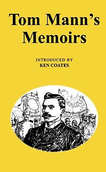 Tom Mann's Memoirs (Socialist Classics)