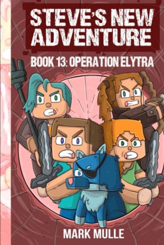 Steve's New Adventure Book 13: Operation Elytra (Changing Horizon, Band 13)