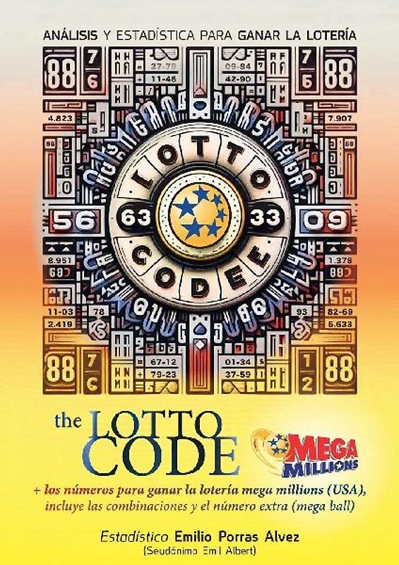 The Lotto Code, Análisis y Estadística para Ganar la Lotería + Los Números para Ganar la Lotería MEGA MILLIONS (USA), Incluye las Combinaciones y el Número Extra (Mega Ball)