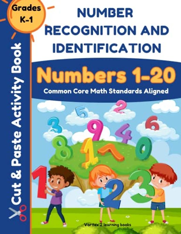 Cut and Paste Activity Book For Kids: Numbers 1-20 For Early Learners - Number Recognition and Identification: Common Core Math Standards Aligned
