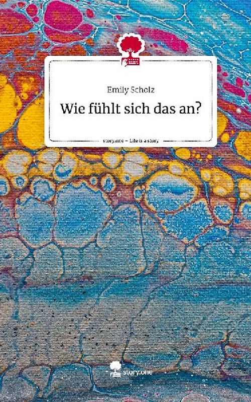 Wie fühlt sich das an?. Life is a Story - story.one
