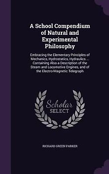 A School Compendium of Natural and Experimental Philosophy