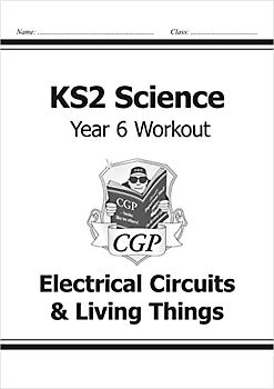 KS2 Science Year 6 Workout: Electrical Circuits & Living Things
