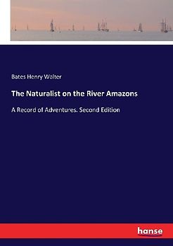 The Naturalist on the River Amazons