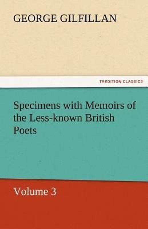 Specimens with Memoirs of the Less-known British Poets, Volume 3