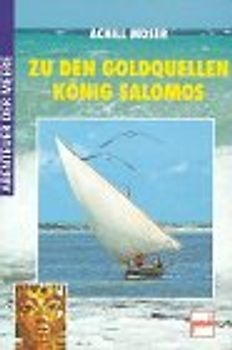 Zu den Goldquellen König Salomons. Abenteuer der Meere