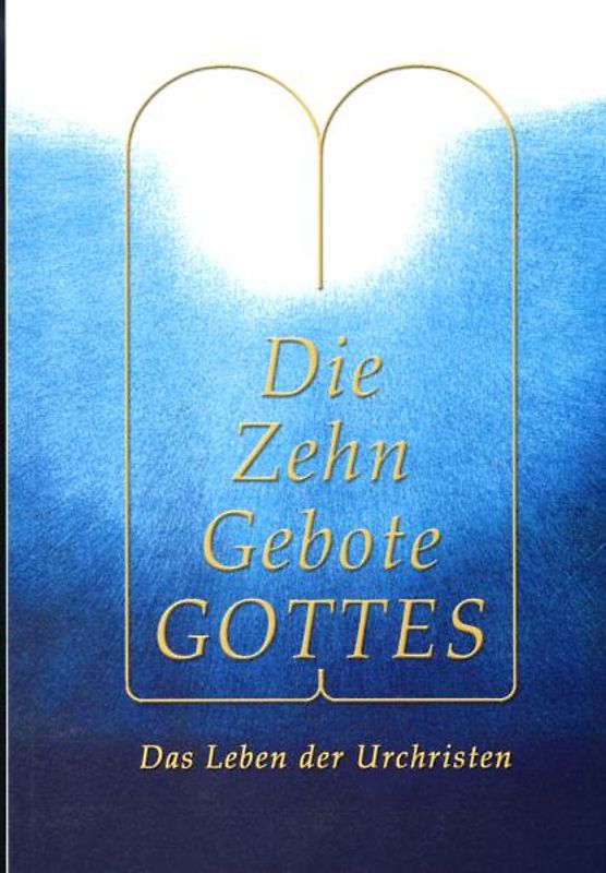 Die Zehn Gebote Gottes. Das Leben der Urchristen