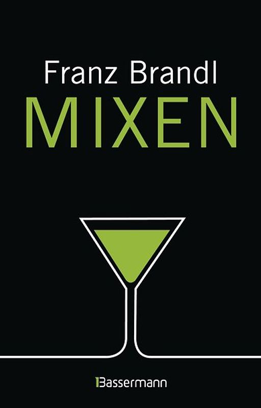 Mixen. Das große Cocktailbuch