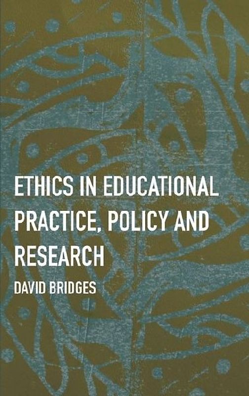 Ethics in Educational Practice, Policy and Research
